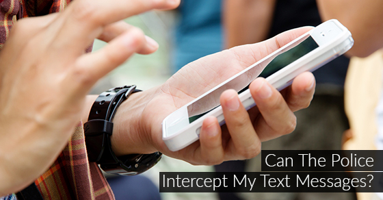 Can The Police Intercept My Text Messages?
