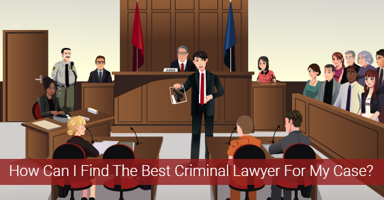 How Can I Find The Best Criminal Lawyer For My Case? Follow These Ten Steps