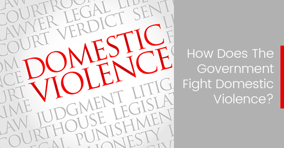 How Does The Government Fight Domestic Violence?