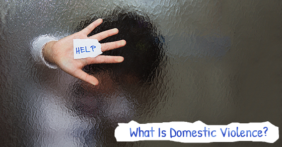 What Is Domestic Violence?