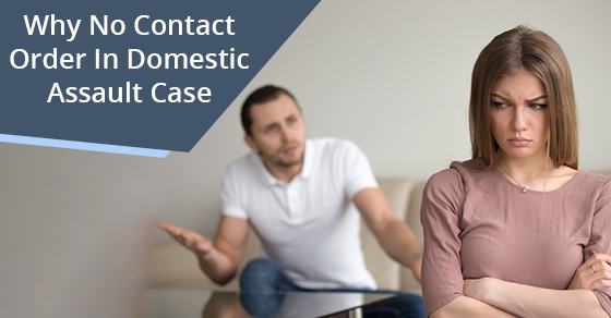 Why is there a No Contact order in my domestic assault case?