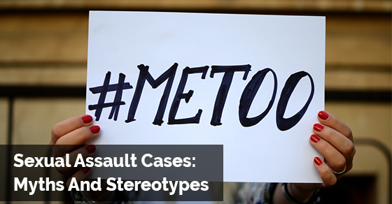 Myths And Stereotypes in Sexual Assault Cases (A Recent Case)