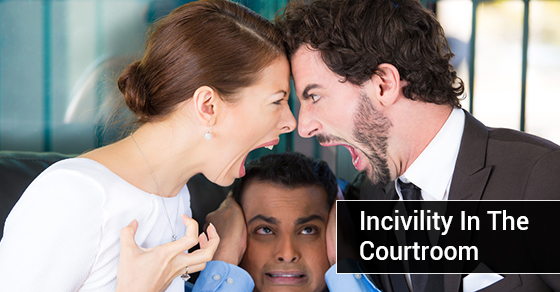 Incivility in the Courtroom: How Far is Too Far?