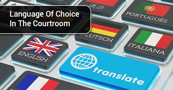Language of Choice in the Courtroom
