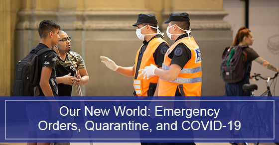 Our New World: Emergency Orders, Quarantine, and COVID-19