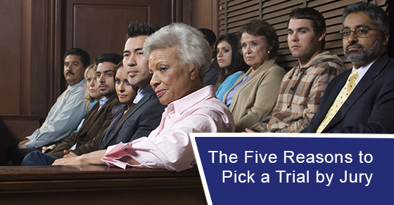 The Five Reasons to Pick a Trial by Jury