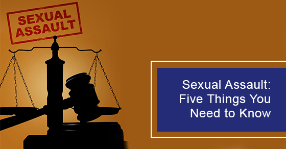 Sexual Assault: Five Things You Need to Know